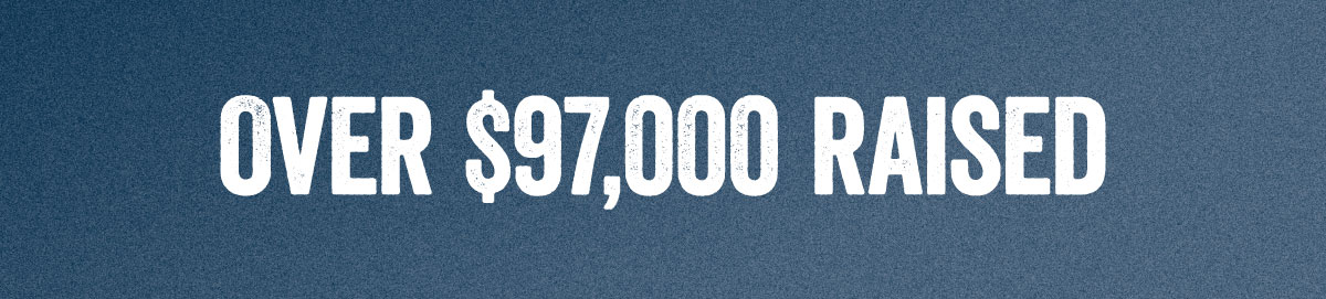 Text on blue background stating "OVER $97,000 RAISED"